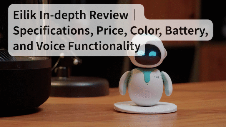 [Eilik Review] Still charming without voice features? What reviews ...